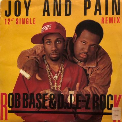 Rob Base & DJ E Z Rock – Joy & Pain